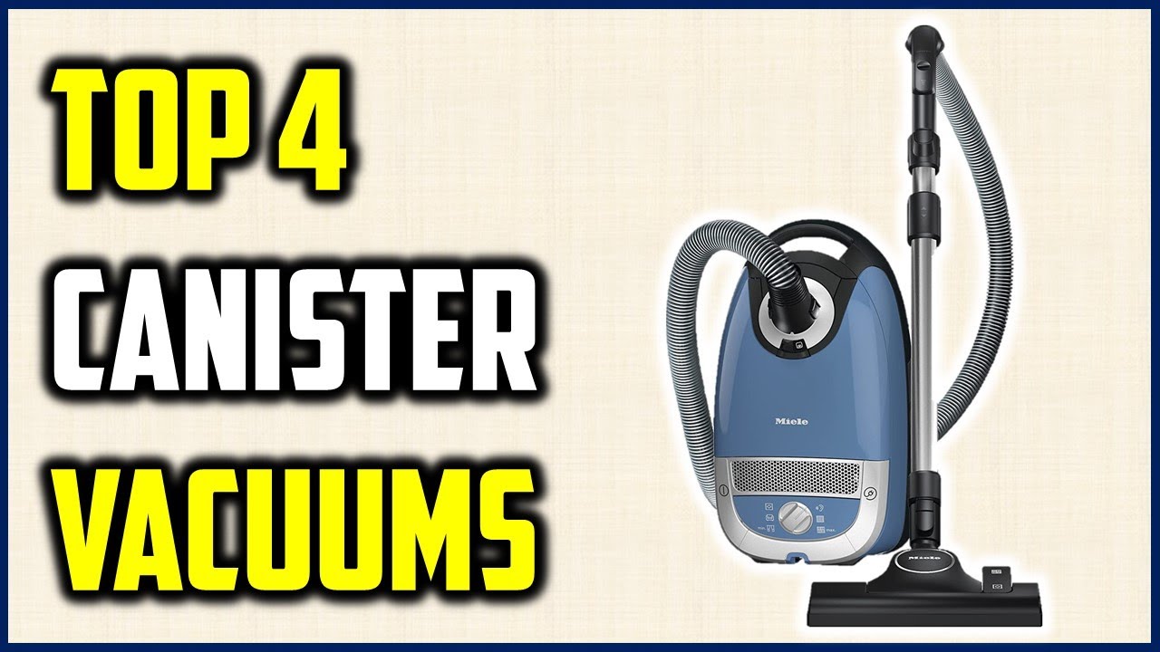 Best Canister Vacuum Cleaner 2023 🏆 Top 4 Best Canister Vacuum Cleaner
