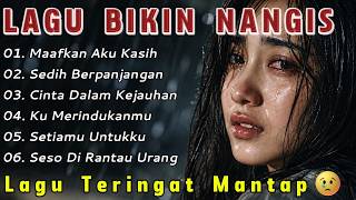 MAAFKAN AKU KASIH ~ LAGU SEDIH BIKIN TERBARU 2026 😭 LAGU POP BALLAD TERBARU TERINGAT MANTAN💔