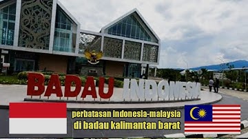 REVIEW MEGAHNYA PERBATASAN INDONESIA DI BADAU KALIMANTAN BARAT