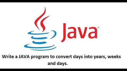 #Java Basic || Write a JAVA program to convert days into years, weeks and days.