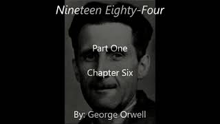 George Orwell: 1984: Part One: Chapter Six