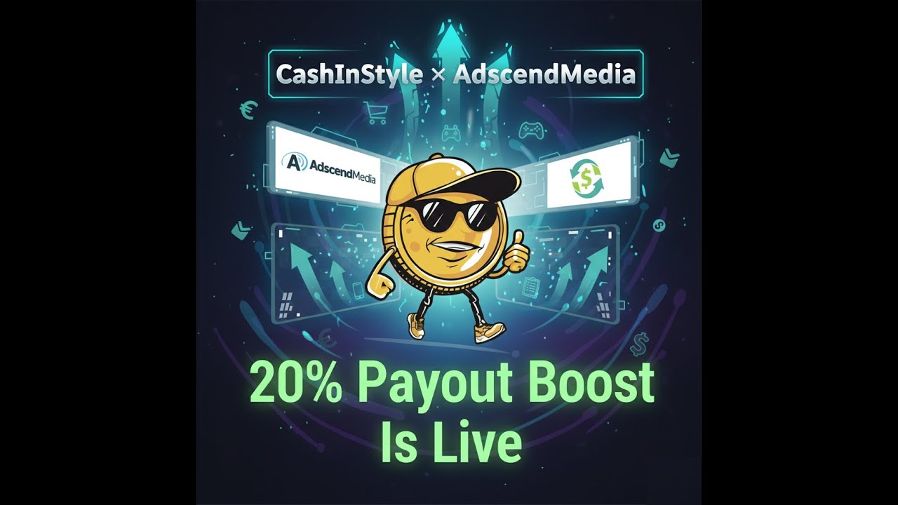 🚀 CashInStyle × AdscendMedia 20% Payout Boost LIVE