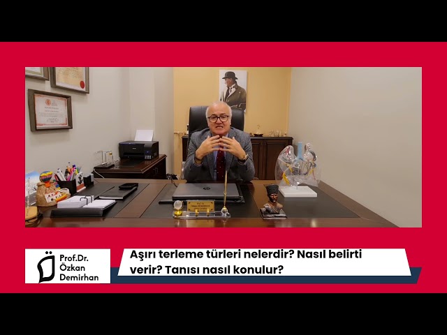 Aşırı terleme türleri nelerdir? Nasıl belirti verir? Tanısı nasıl konulur? Prof. Dr. Özkan Demirhan