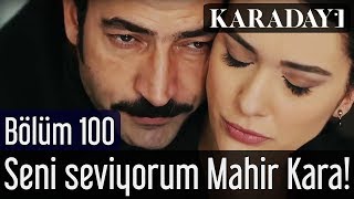 Karadayı 100.Bölüm Seni Seviyorum Mahir Kara