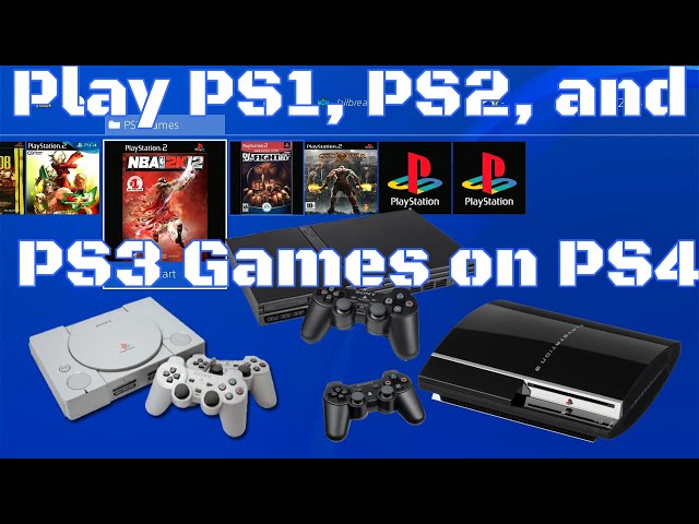 PS4 Backwards Compatibility: Can You Play PS1, PS2, and PS3 Games on PS4?