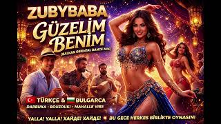 💥 Güzeli̇m Beni̇m - Zubybaba 🇹🇷🇧🇬Türkçe & Bulgarca • Balkan Oriental Dance •