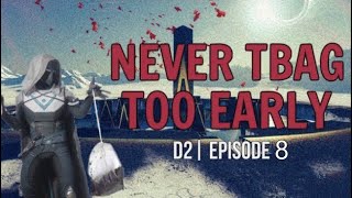 Destroying Tbaggers In Destiny 2's Gambit! | Never Tbag Too Early Episode 8