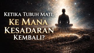 Download Lagu Ketika Tubuh Mati, Ke Mana Kesadaran Kembali? | Kajian Kesadaran \u0026 Kematian MP3