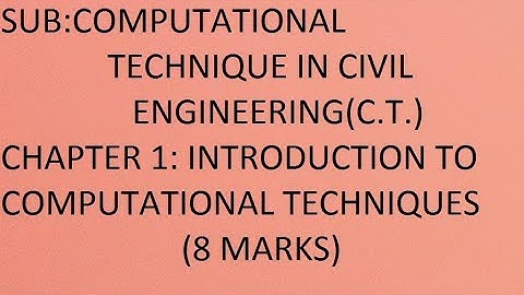 CHAPTER 1: INTRODUCTION TO COMPUTATIONAL TECHNIQUES (OLD QUESTIONS COLLECTION)