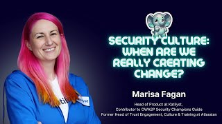 Security Culture: When Are We Really Creating Change? with Marisa Fagan