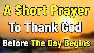 A Blessed Morning Prayer to Thank God Before the Day Begins | Start Your Day With Gratitude & Peace