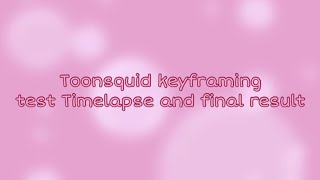 Toonsquid keyframing test (time-lapse and final result)