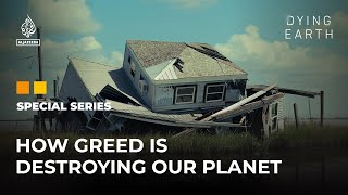 Lost Futures: How greed is destroying our planet | Dying Earth: E1 | Featured Documentary