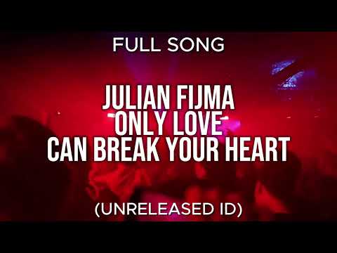 Julian Fijma - Only Love Can Break Your Heart (Unreleased ID)