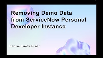 Removing Demo Data from ServiceNow Personal Developer Instance