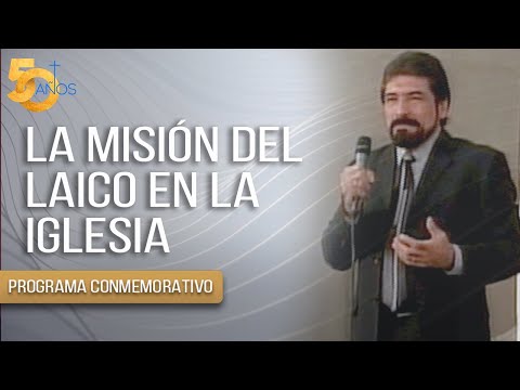 LA MISION DEL LAICO EN LA IGLESIA | Salvador Gómez (PROGRAMA CONMEMORATIVO 50 AÑOS)