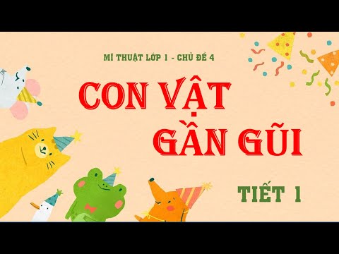 Video Mĩ thuật lớp 1 CHDPTNL - Chủ đề 4: Con vật gần gũi... - YouTube