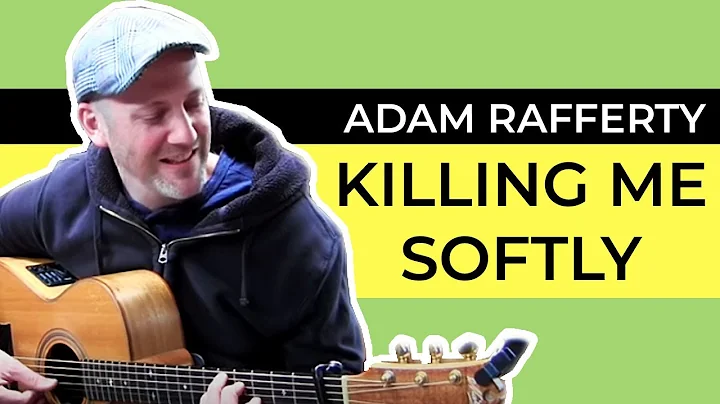 "Killing Me Softly" - Fingerstyle Guitar - Adam Ra...