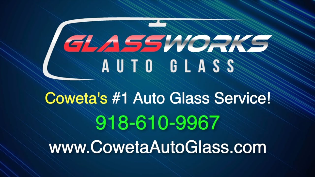 GlassWorks Auto Glass Coweta OK YouTube