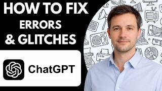 How to Fix ChatGPT Errors & Glitches