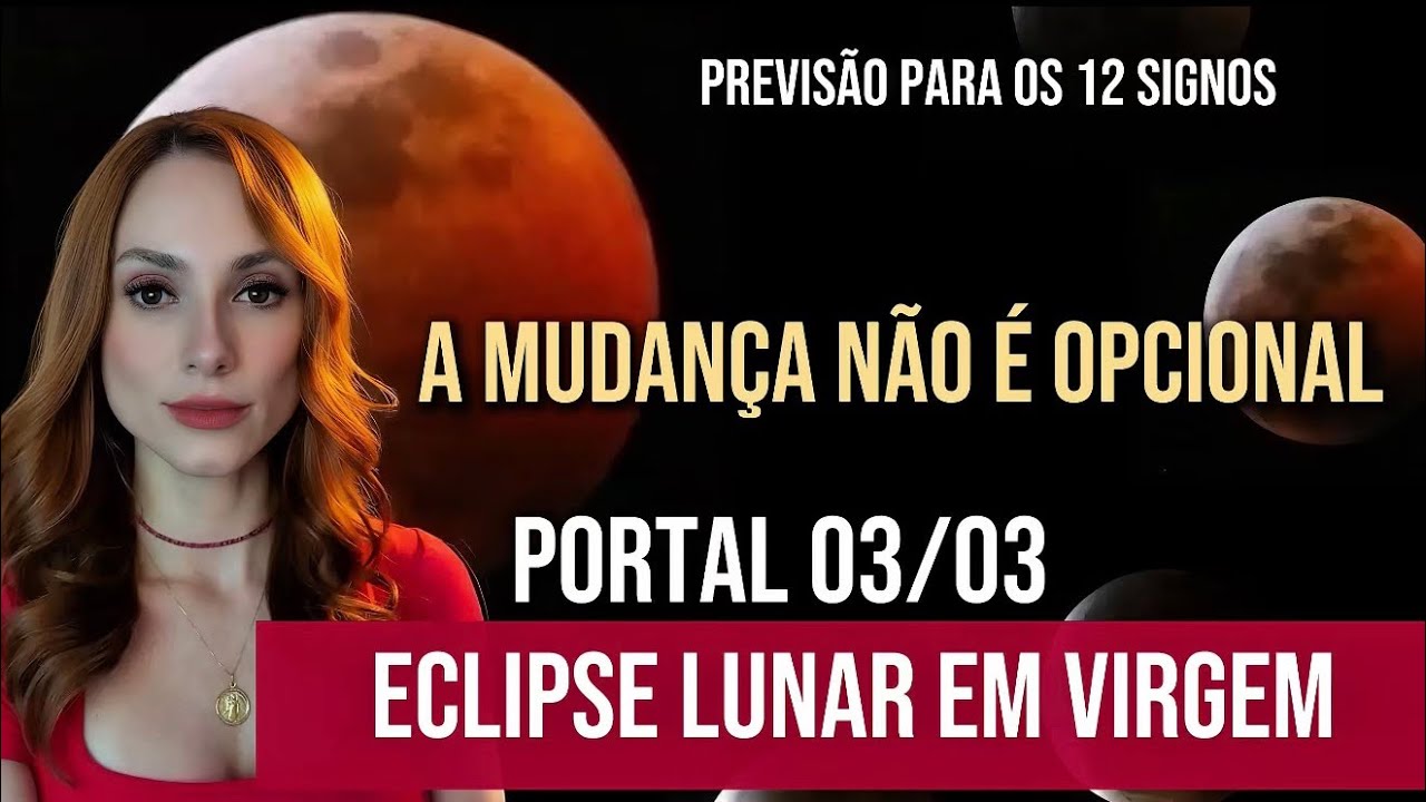 ECLIPSE LUNAR EM VIRGEM 03.03.2026 - ATENÇÃO ÀS EMOÇÕES E REVELAÇÕES PSÍQUICAS 