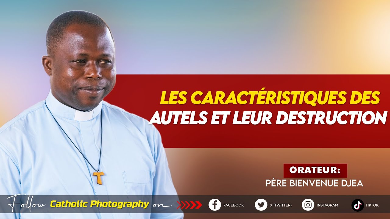 LES CARACTÉRISTIQUES DES AUTELS ET LEUR DESTRUCTION - Père Bienvenu DJEA