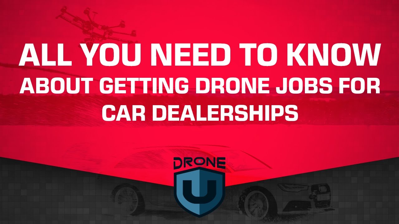 All you need to know about getting drone jobs for car dealerships YouTube