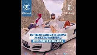 Rohimah dan Eva Bellisima Asyik Liburan di Bali, Intip Potret Keakraban