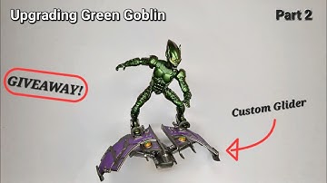 Upgrading the 2002 Toybiz Green Goblin - Part 2 - Custom Glider and Alternate Heads GIVEAWAY