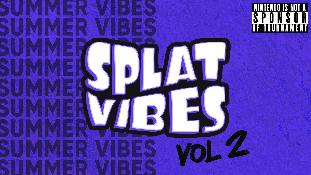 Splat Vibes Vol 2 | LAN Tournament