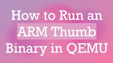How to Run an ARM Thumb Binary in QEMU