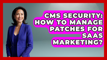 CMS Security: How To Manage Patches For SaaS Marketing? - Saas Marketing Wizards
