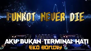 SINGLE FUNKOT AKU BUKAN TERMINAL HATI