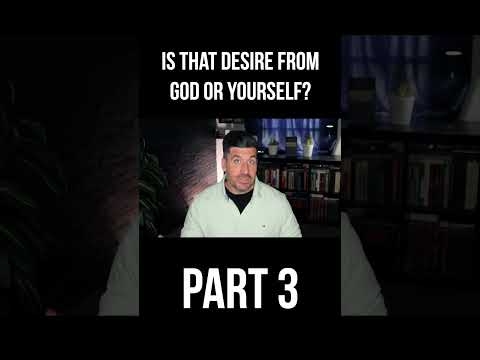 Is that Desire from God or Yourself? (Part 3)