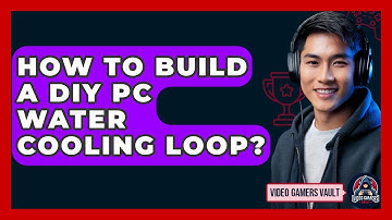 How To Build A DIY PC Water Cooling Loop? - Video Gamers Vault