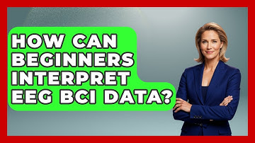 How Can Beginners Interpret EEG BCI Data? - Neurotech Insight Pro