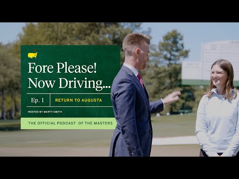 Fore Please! Now Driving... | Episode 1: Return To Augusta