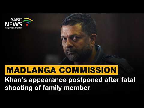 Madlanga Commission | Khan's appearance postponed after fatal shooting of family member