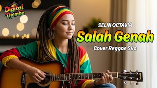 Download Lagu SALAH GENAH | SELIN OCTAVIA (Tarling Reggae Ska Cover) Viral TikTok 2025 MP3