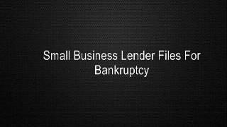 Small Business Lender Files For Bankruptcy