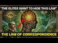 The Ancient Universal Law That the ELITE Doesn’t Want You to Know! |The Law of Correspondence