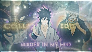 Sasuke Uchiha X Itachi Uchiha Badass Collab Edit - Murder In My Mind | [Amv/Edit]