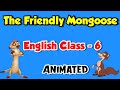 The Friendly Mongoose Class 6 | Animation Explained Summary the friendly Mongoose | Carry Education