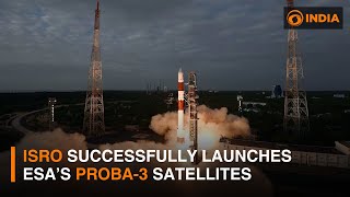 ISRO successfully launches European Space Agency’s Proba-3 satellites