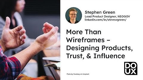 More Than Wireframes – Designing Products, Trust, and Influence