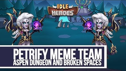 Idle Heroes - Petrify Meme Team Aspen & Broken Spaces