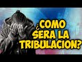 Cómo Será La Tribulación?