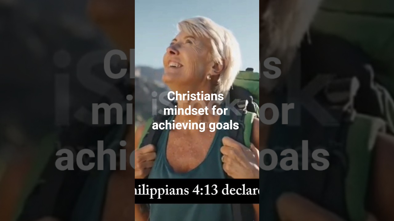 Here are every Christians mindset for achieving their goals