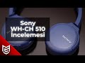 Sony WH-CH510 Kablosuz Kulak Üstü Kulaklık İncelemesi - Mert Gündoğdu
