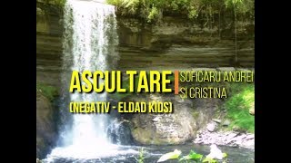 Miniatura de vídeo de "Negativ Eldad Kids - Ascultare (Soficaru Andrei si Cristina)"